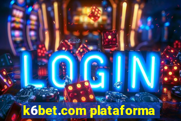 k6bet.com plataforma